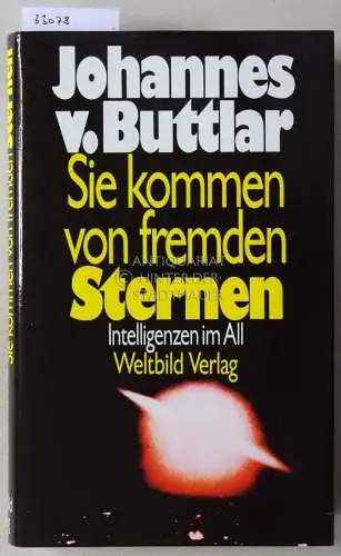 Buttlar, Johannes v: Sie kommen von fremden Sternen. Intelligenzen im All. 