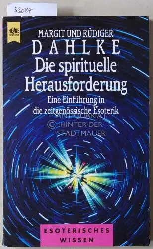 Dahlke, Margit und Rüdiger Dahlke: Die spirituelle Herausforderung. Ein Einführung in die zeitgenössische Esoterik. 