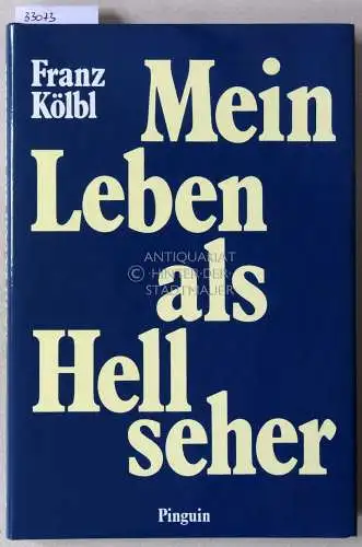 Kölbl, Franz: Mein Leben als Hellseher. Der sechste Sinn. 