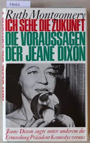 Montgomery, Ruth: Ich sehe die Zukunft. Die Voraussagen der Jeane Dixon. 