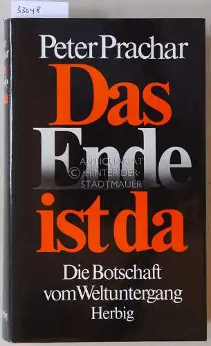Prachar, Peter: Das Ende ist da. Die Botschaft vom Weltuntergang.