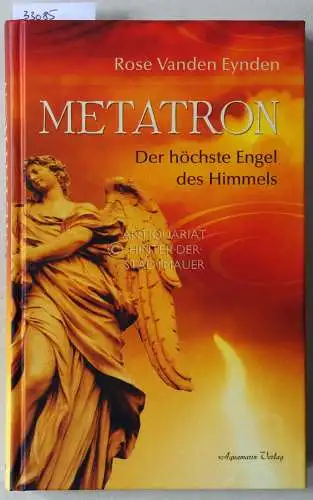 Vanden Eynden, Rose: Metatron. Der höchste Engel des Himmels. 