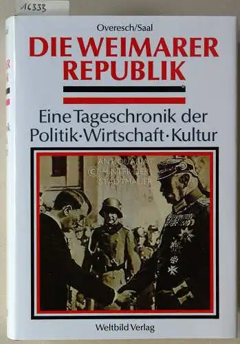 Overesch, Manfred und Friedrich Wilhelm Saal: Die Weimarer Republik: Eine Tageschronik der Politik - Wirtschaft - Kultur.