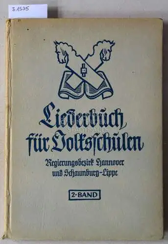 Beyer, Karl (Hrsg.), Bernhard (Hrsg.) Ledig Konrad (Hrsg.) Weitzel u. a: Liederbuch für Volksschulen. Regierungsbezirk Hannover und Schaumburg-Lippe, 2. Band. 