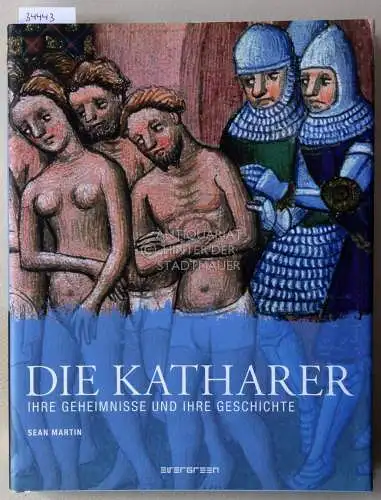 Martin, Sean: Die Katharer: Ihre Geheimnisse und ihre Geschichte. 