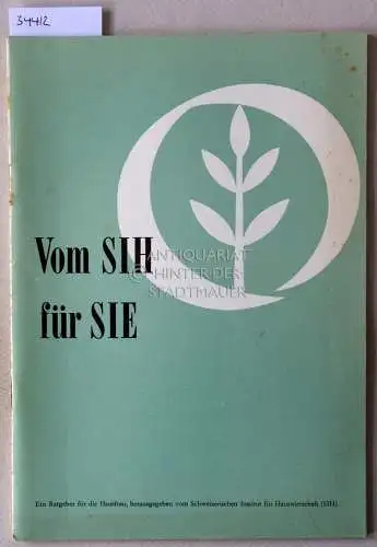 Vom SIH für Sie. Ein Ratgeber für die Hausfrau, hrsg. v. Schweizerischen Institut für Hauswirtschaft (SIH). 