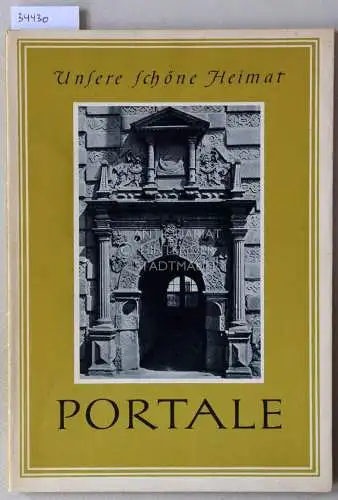 Wolf, Heinz (Vorw.) und Hilde (Vorw.) Wolf: Portale. [= Unsere schöne Heimat]. 