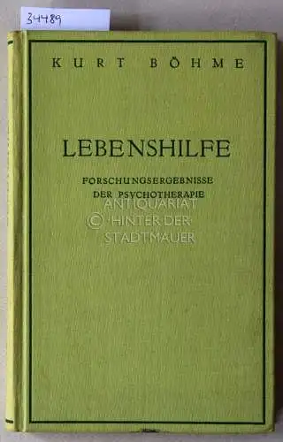 Böhme, Kurt: Lebenshilfe: Forschungsergebnisse der Psychotherapie. 