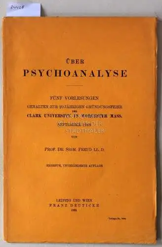 Freud, Sigmund: Über Psychoanalyse. Fünf Vorlesungen gehalten zur 20jährigen Gründungsfeier der Clark University in Worcester, Mass, September 1909. 