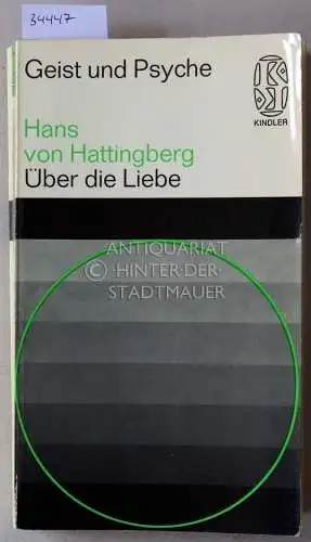 Hattingberg, Hans v: Über die Liebe. Eine ärztliche Wegweisung. [= Geist und Psyche]. 