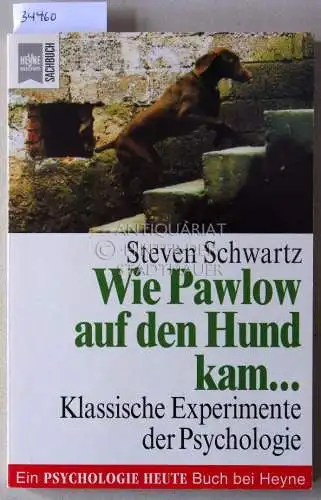 Schwartz, Steven: Wie Pawlow auf den Hund kan... Klassische Experimente der Psychologie. 