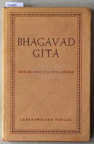 Bhagavad Gita: Der Gesang des Erhabenen. Übertr. v. Theodor Springmann. 