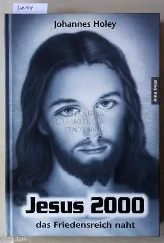 Holey, Johannes: Jesus 2000: das Friedensreich naht. 