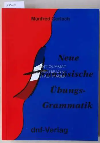 Gerlach, Manfred: Neue französische Übungs-Grammatik. / Lösungsheft mit Erklärungen. (2 Bde.). 