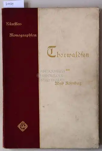 Rosenberg, Adolf: Thorwaldsen. [= Künstler-Monographien, Bd. 16]. 