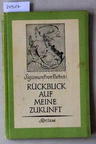 Radecki, Sigismund v: Rückblick auf meine Zukunft. 