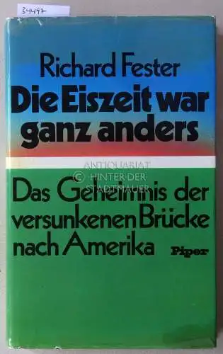 Fester, Richard: Die Eiszeit war ganz anders: Das Geheimnis der versunkenen Brücke nach Amerika.