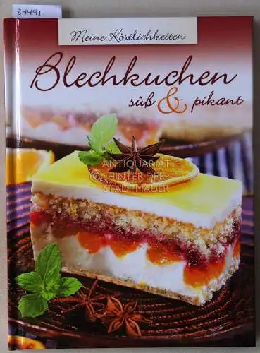 Blechkuchen - süß oder pikant. [= Meine Köstlichkeiten}. 