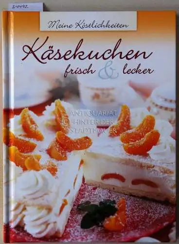 Käsekuchen - frisch & lecker. [= Meine Köstlichkeiten}. 