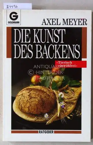 Meyer, Axel: Die Kunst des Backens. 