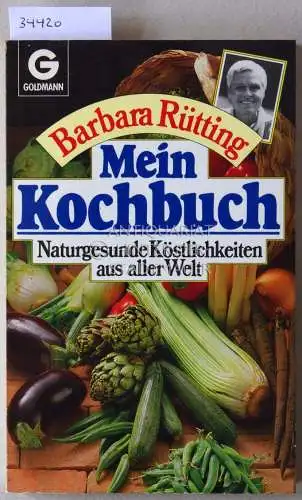 Rütting, Barbara: Mein Kochbuch: Naturgesunde Köstlichkeiten aus aller Welt. 