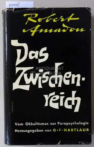 Amadou, Robert: Das Zwischenreich: Vom Okkultismus zur Parapsychologie. Würdigung und Kritik der internationalen Forschung. 