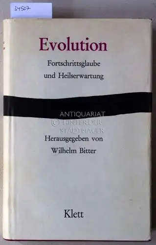 Bitter, Wilhelmm (Hrsg.): Evolution: Fortschrittsglaube und Heilserwartung. 