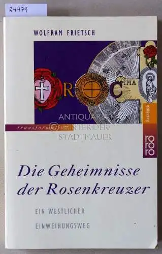 Frietsch, Wolfram: Die Geheimnisse der Rosekreuzer. Ein westlicher Einweihungsweg. 