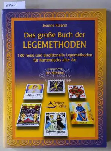 Ruland, Jeanne: Das große Buch der Legemethoden. 130 neue und traditionelle Legemethoden für Kartendecks aller Art. 