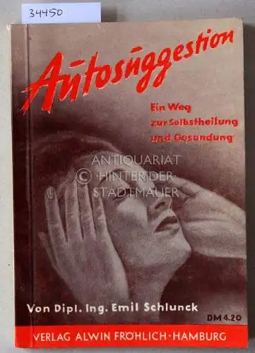 Schlunck, Emil: Autosuggestion. Ein Weg zur Selbstheilung und Gesundung. 