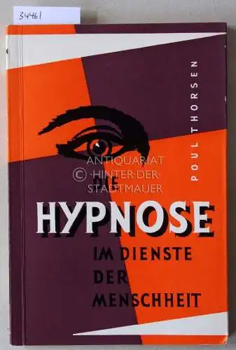 Thorsen, Poul: Die Hypnose im Dienste der Menschheit. 