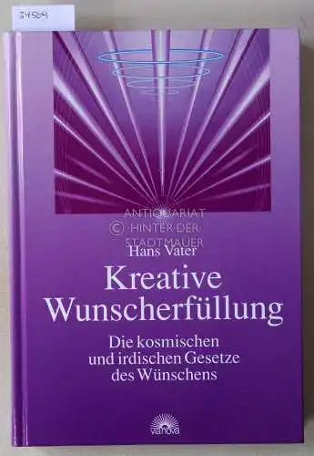 Vater, Hans: Kreative Wunscherfüllung: Die kosmischen und irdischen Gesetze des Wünschens. 