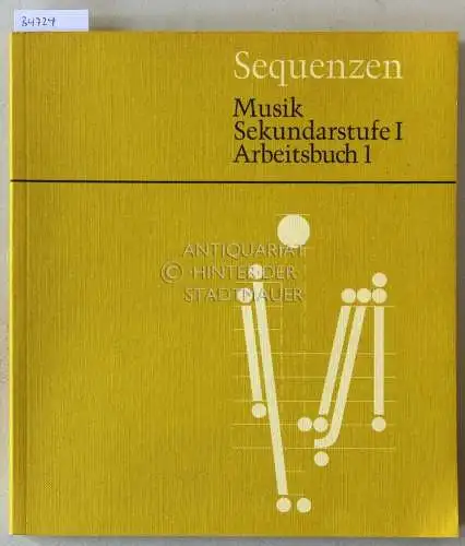 Frisius, Rudolf: Sequenzen. Musik Sekundarstufe I. 1. Folge. Für Zehn- bis Sechzehnjährige aller Schularten. Arbeitsbuch 1. Von der "Arbeitsgemeinschaft Curriculum Musik" mit den Mitgliedern Rudolf Frisius. 