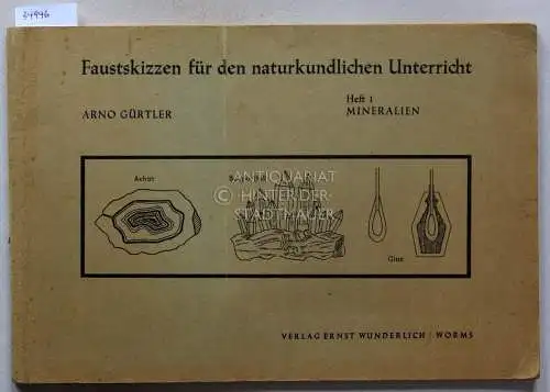 Gürtler, Arno: Faustskizzen für den naturkundlichen Unterricht. Heft 1: Mineralien. 