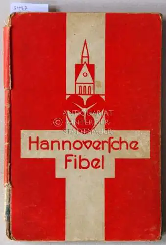 Hannoversche Fibel. Ausgabe A. Hrsg. v. Lehrerverein Hannover e.V. Bildwerk von Ilse Bartmer. 