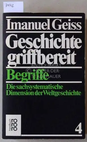 Geiss, Imanuel: Geschichte griffbereit. 4: Begriffe. Die sachsystematische Dimensionen der Weltgeschichte. 