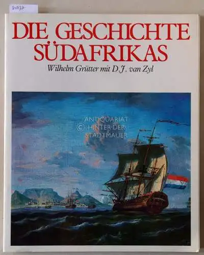 Grütter, Wilhelm und D. J. van Zyl: Die Geschichte Südafrikas. 