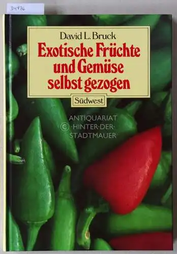 Bruck, David L: Exotische Früchte und Gemüse selbst gezogen. 