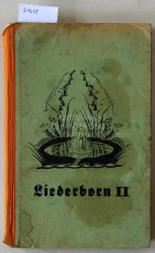 Hogrefe, H. (Hrsg.), W. (Hrsg.) Stolte und Ad. (Hrsg.) Winkelhake: Liederborn: Ein Musikbuch für deutsche Schulen. 2. Teil: Für Volks- und Mittelschulen und für Unterklassen höherer Lehranstalten. 