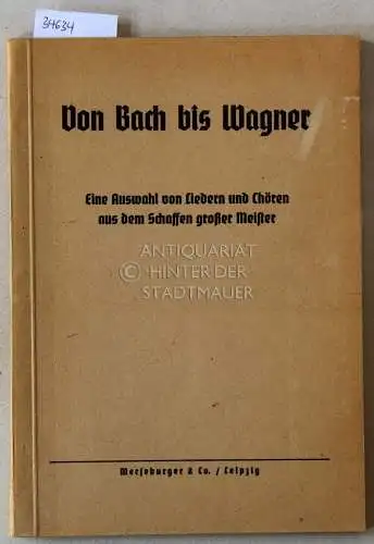 Von Bach bis Wagner: Eine Auswahl von Liedern und Chören aus dem Schaffen großer Meister. 