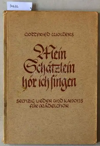 Wolters, Gottfried: Mein Schätzlein hör ich singen. Sechzig Lieder und Kanons für Mädelchor. 