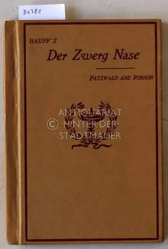 Hauff, Wilhelm: Der Zwerg Nase. [= Heath`s Modern Language Series] Introduction, Notes, Exercises, and Vocabulary by O.R. Patzwald and Ch. W. Robson. 