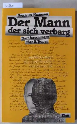 Hetmann, Frederik: Der Mann der sich verbarg: Nachforschungen über B. Traven. 
