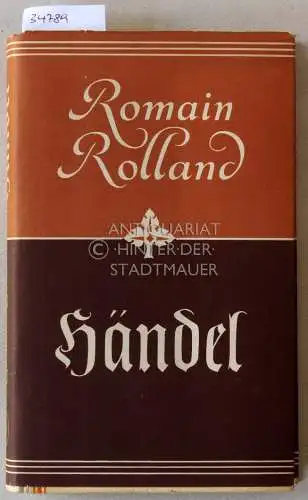 Rolland, Romain: Händel. [= Romaine Rolland, Gesammelte Werke in Einzelbänden]. 