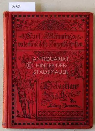 Ziemssen, Ludwig: Johann Sebastian Bach: Ein Lebensbild für Deutschlands Jugend. 