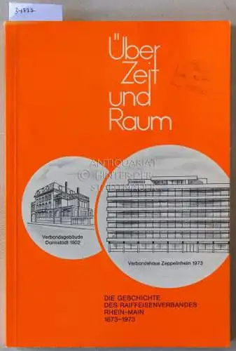 Maxeiner, Rudolf: Über Zeit und Raum. Die Geschichte des Raiffeisenverbandes Rhein-Main, 1873-1973. (mit Anhang zur Jubiläumsveranstaltung). 