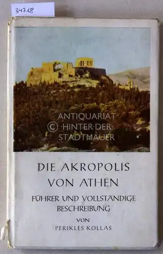 Kollas, Perikles: Die Akropolis von Athen: Führer und vollständige Beschreibung. 