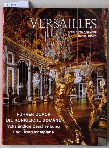 van der Kemp, Gerald und Daniel Meyer: Versailles: Führer durch die königliche Domäne. 
