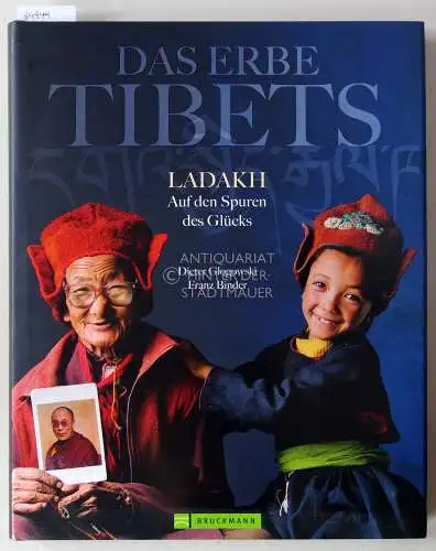 Glogowski, Dieter und Franz Binder: Das Erbe Tibets: Ladahk - Auf den Spuren des Glücks. 