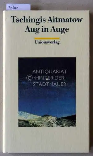 Aitmatov, Tschingis: Aug in Auge. 